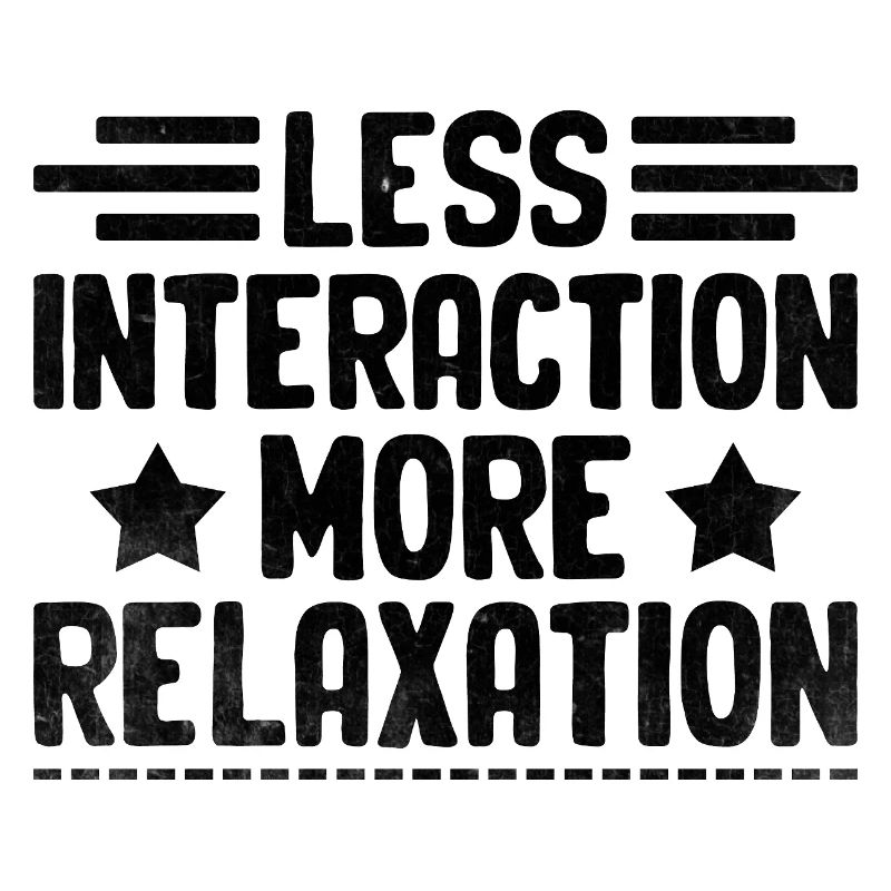 Less Interaction More Relaxation Sayings For