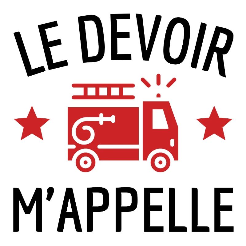 Le devoir m'appelle humour camion pompier