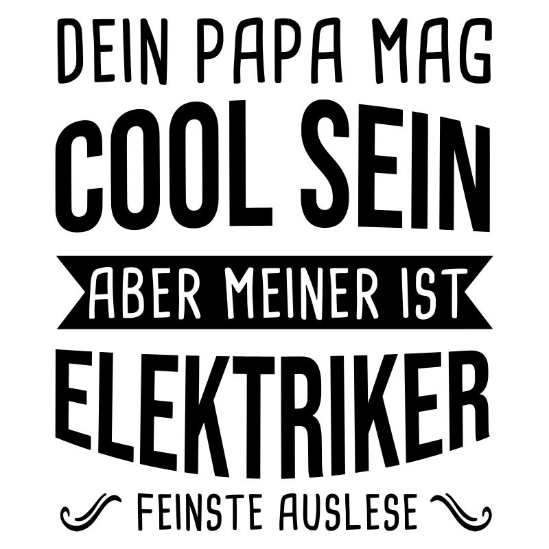 Electrician Your Dad May Be Cool Electrics Profession