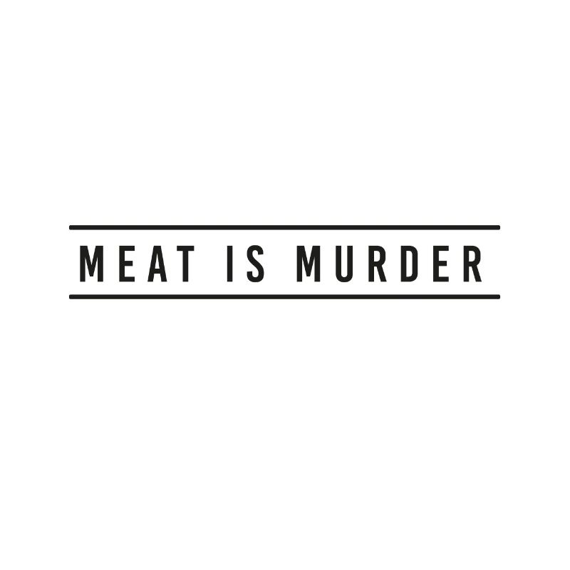 Meat is Murder - Fleisch Metzer Vegan Bio Pays