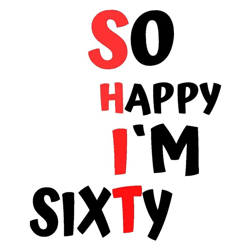 so happy at sixty