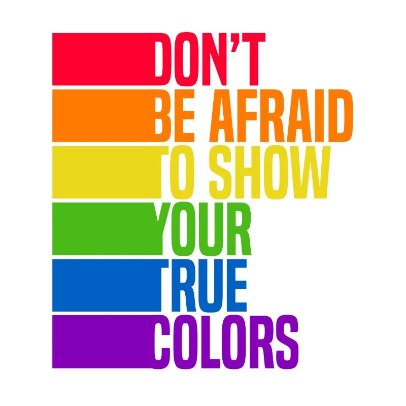 Dont Be Afraid To Show Your True Colors Bisexual T