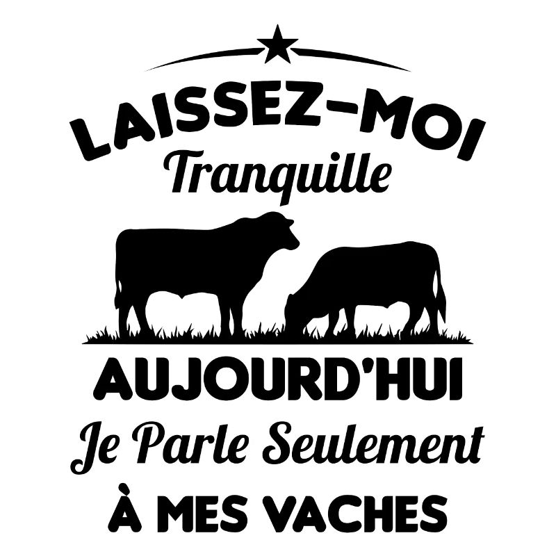 Je parle Seulement à Mes Vaches
