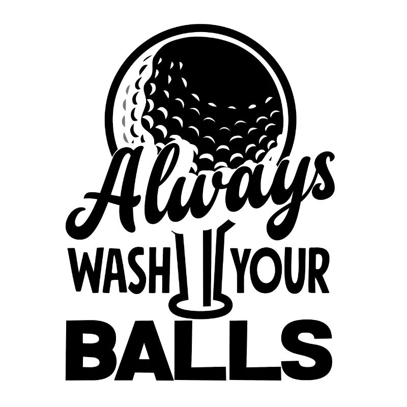 Always Wash Your Balls Golf Player Golfing Golfer