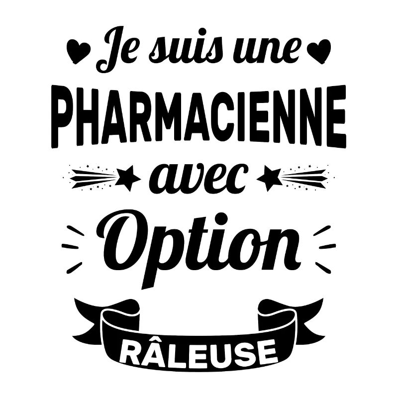 Je suis une pharmacienne avec option râleuse