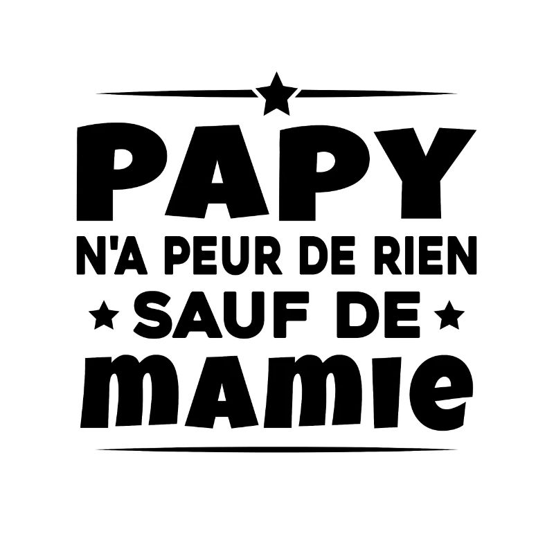 Papy N'a Peur De Rien Sauf De Mamie