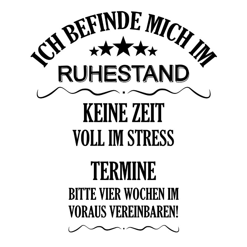 Ich befinde mich im Ruhestand Rentner Sprüche