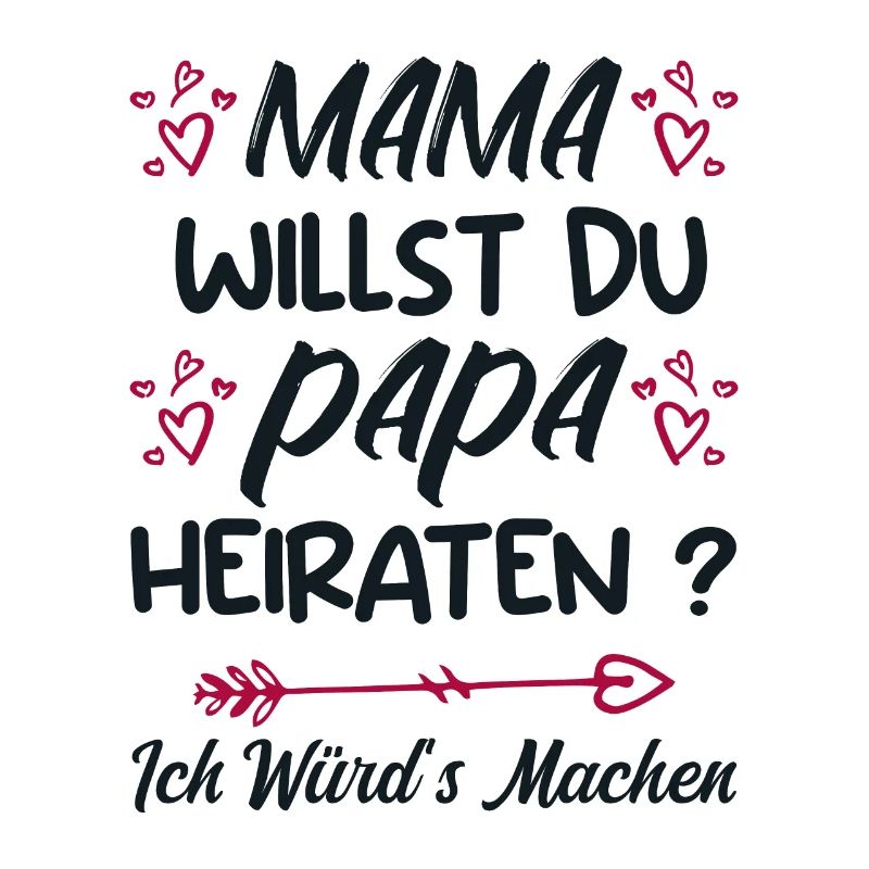 Mama willst du Papa marrieat