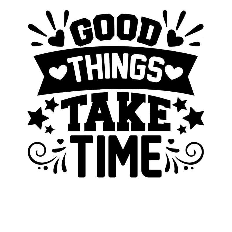 Good things take time Motivation Quotes