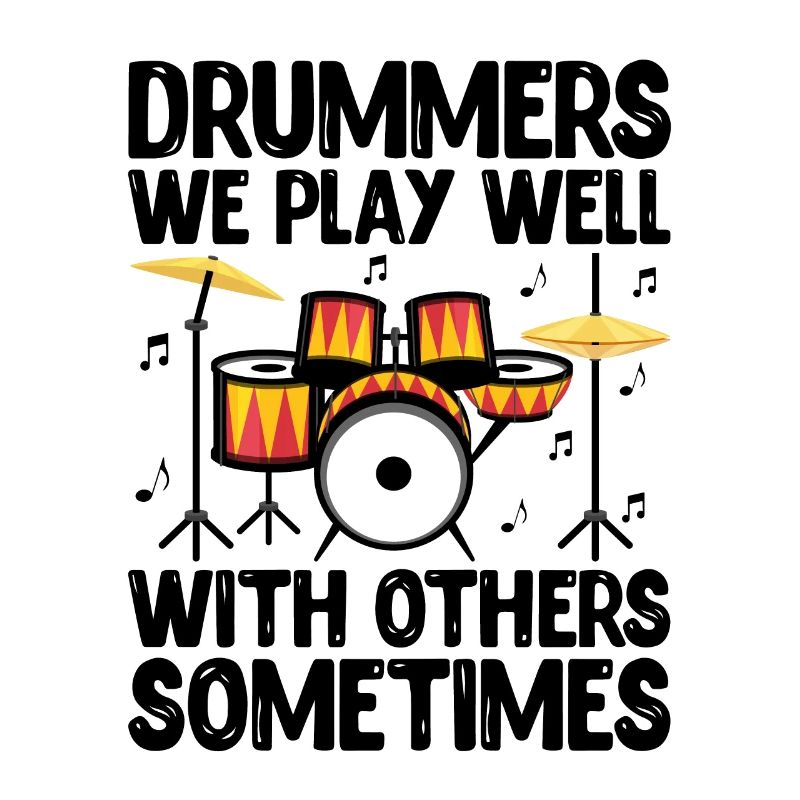 Drummers We Play Well With Others Sometimes Drumme