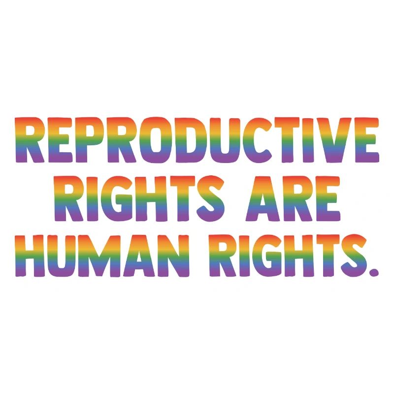Reproductive Rights Are Human Rights Bisexual Tran