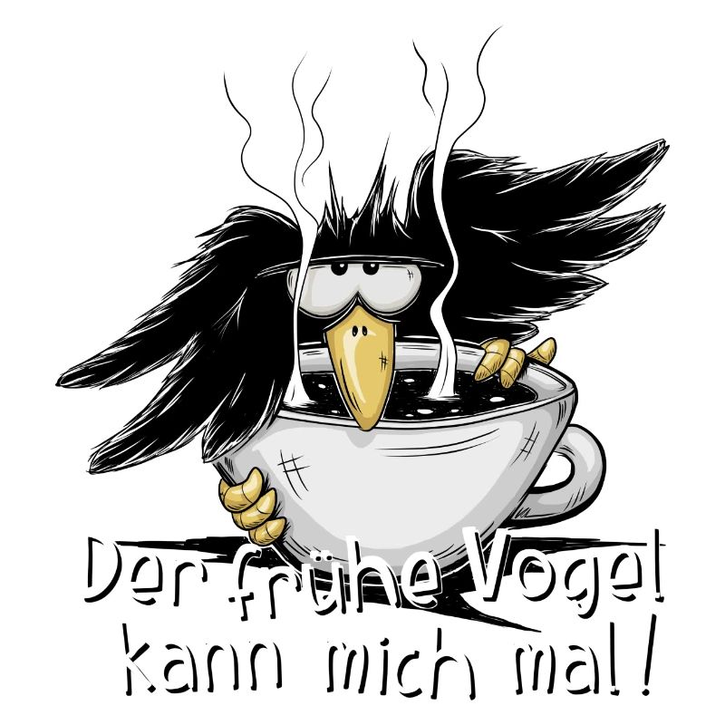 Der frühe Vogel kann mich mal Kaffee Rabe