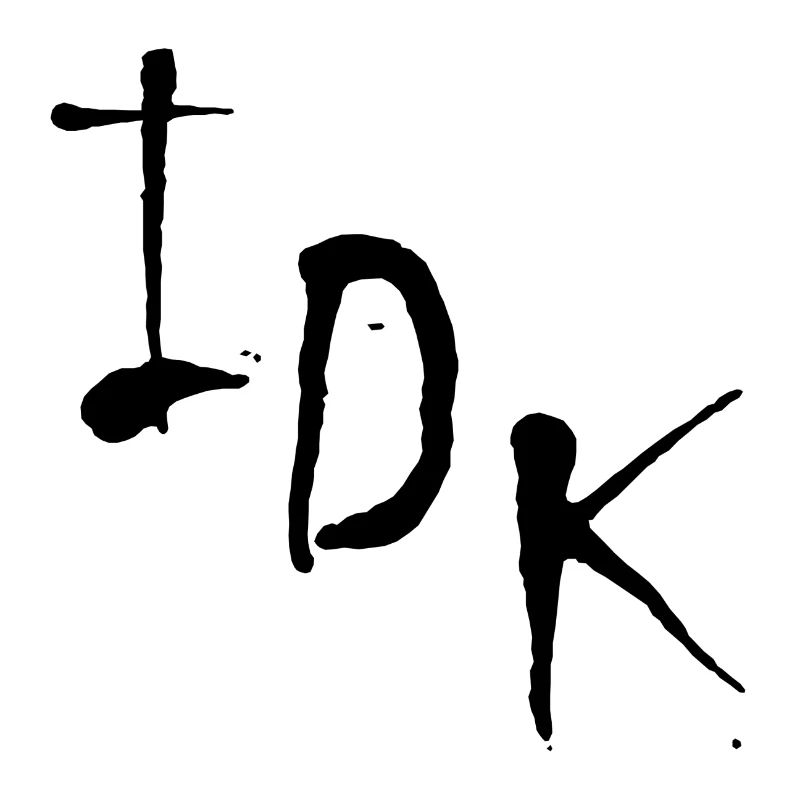 IDK
