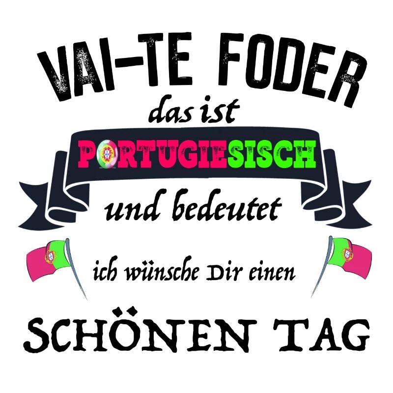 Portugal Vai Te Foder means a nice day