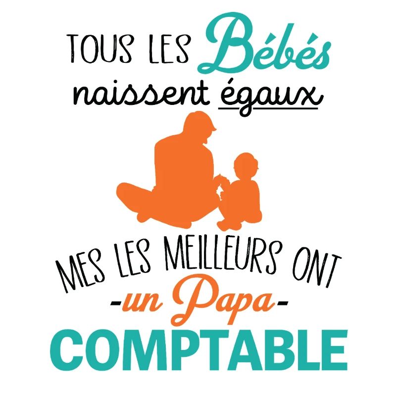 Les Meilleurs Bébé Ont Un Papa comptable