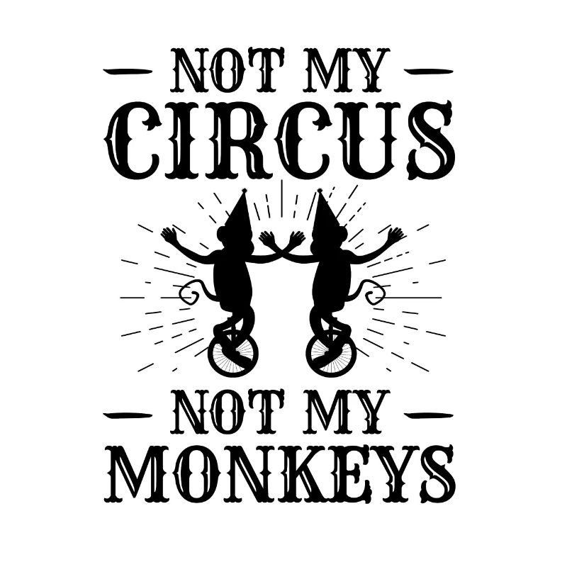 Pas mon cirque, pas mes singes