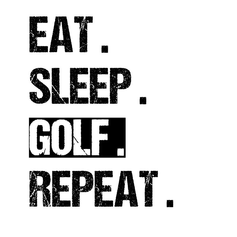 Eat Sleep Golf Repeat Golfer Golfplatz