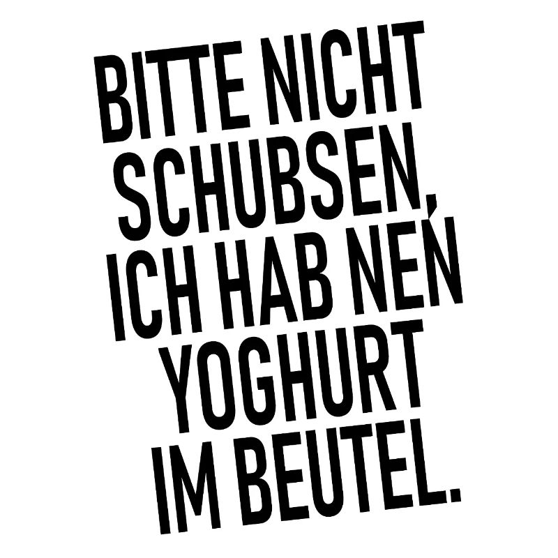 Bitte nicht schubsen Ich habe noch nen Joghurt im