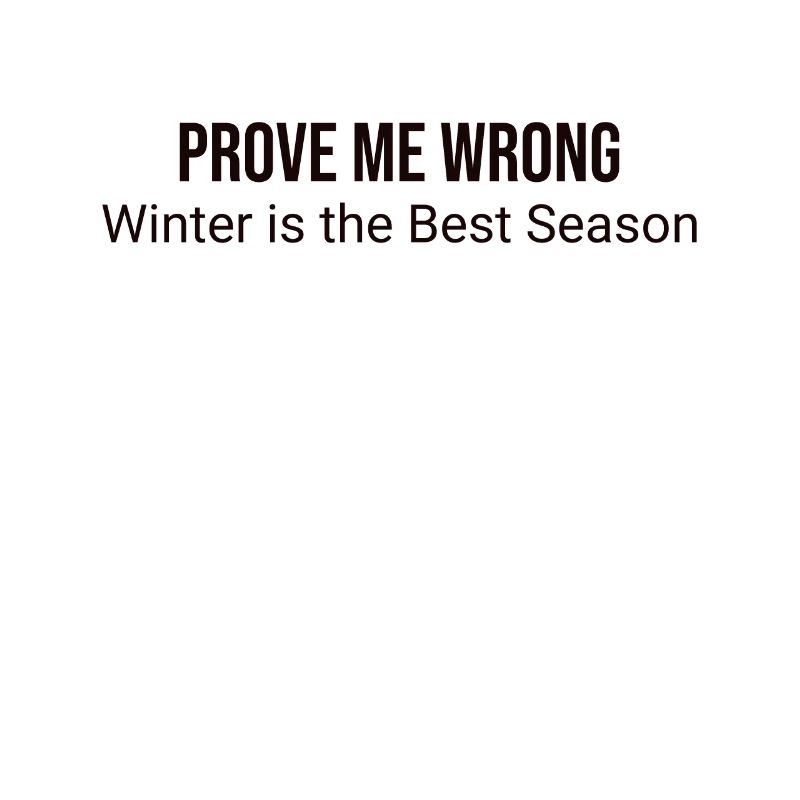 Prove me wrong: winter is