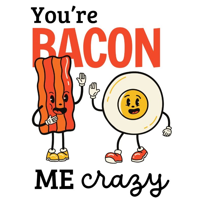 You're Bacon me Crazy