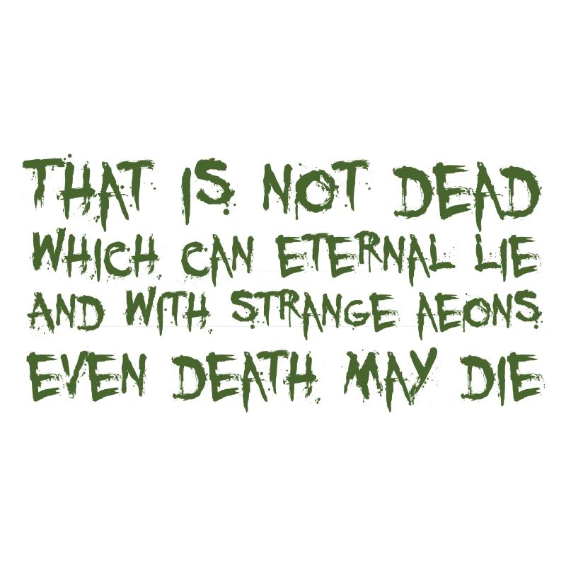 That is not dead which can eternal lie (Cthulhu)