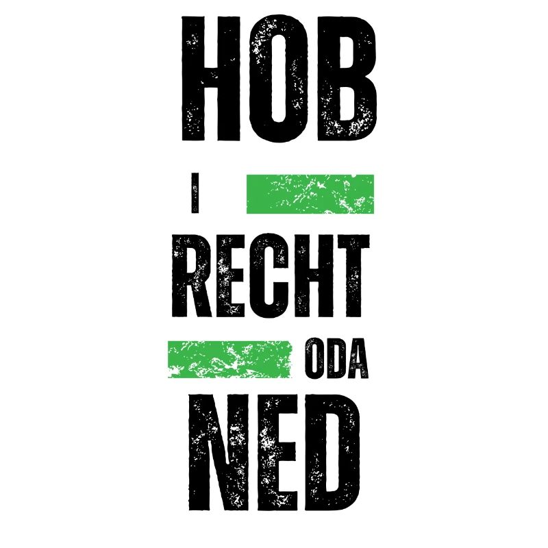 Hob i recht - bayerischer Spruch