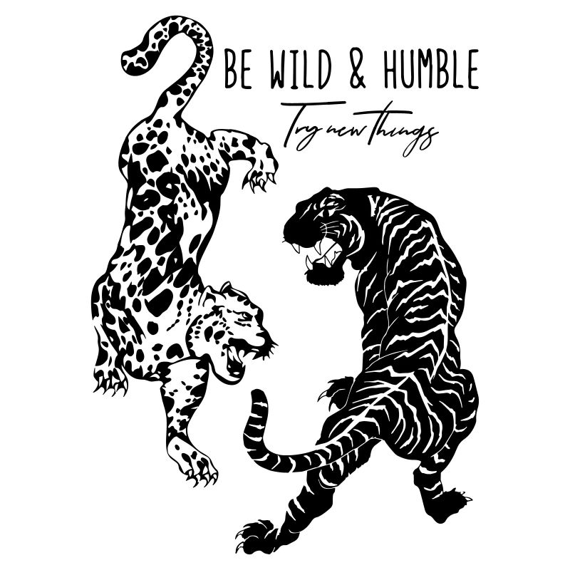 Be Wild And Humble - Tiger Leopard Illustration