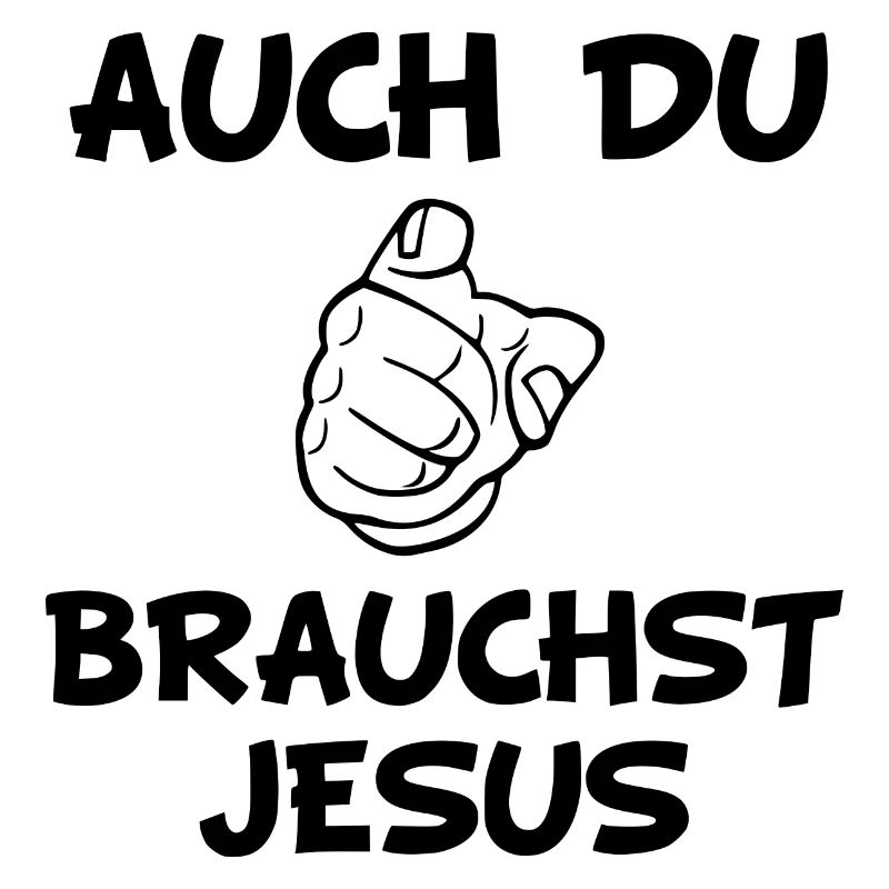 auch du brauchst Jesus