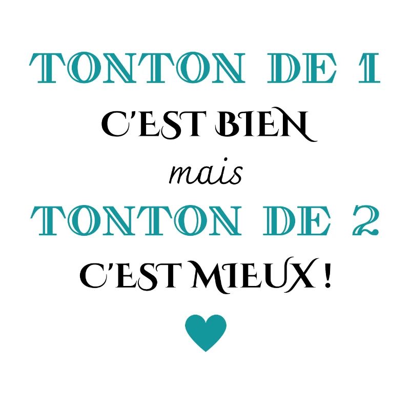 tonton de 1 c'est bien mais de 2 c'est mieux