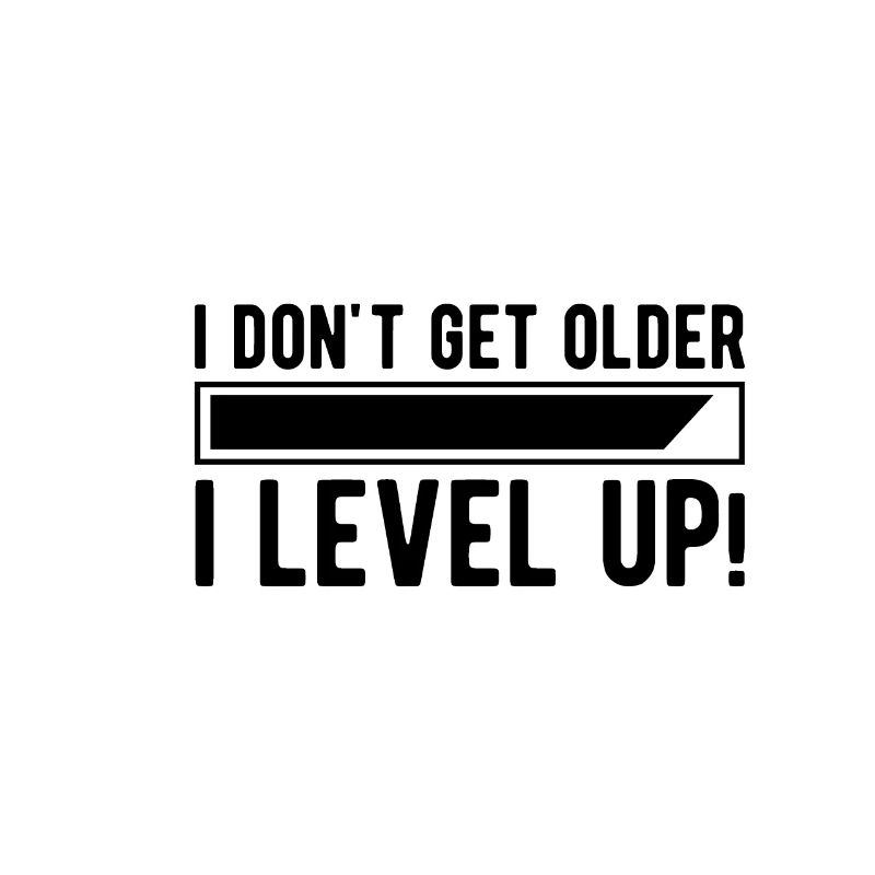 Level up LevelIng Birthday Age Getting Older