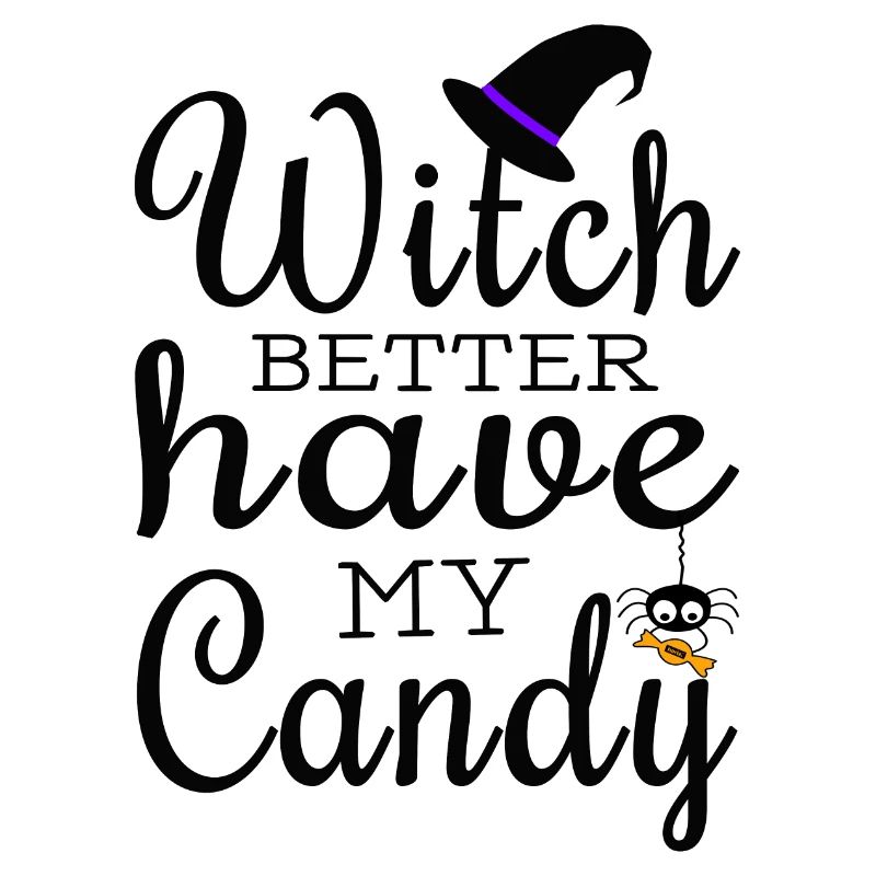Witch Better Have My Candy HARIZ Halloween Horror