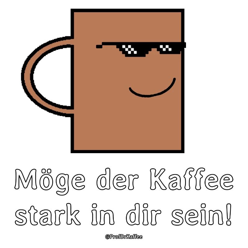 Möge der Kaffee stark in dir sein!