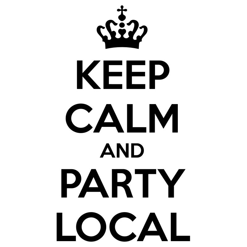 DUTCH KEEP CALM AND PARTY LOCAL BLACK