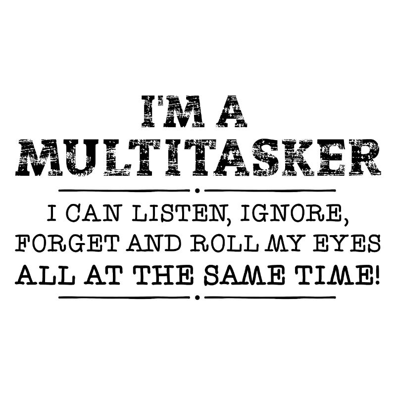 Ich bin ein Multitasker