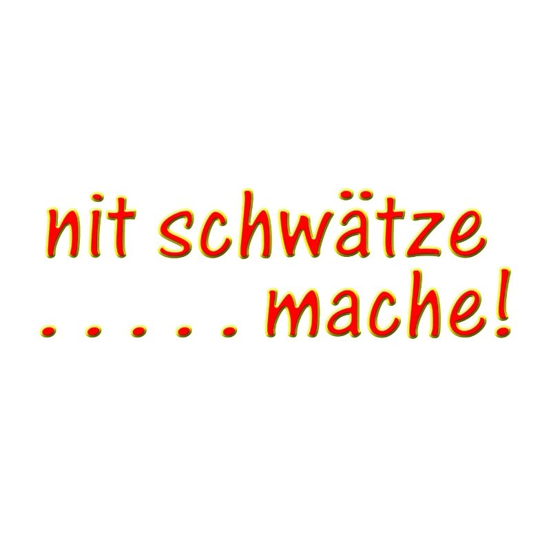 nit schwätze . . . . mache! 1.2