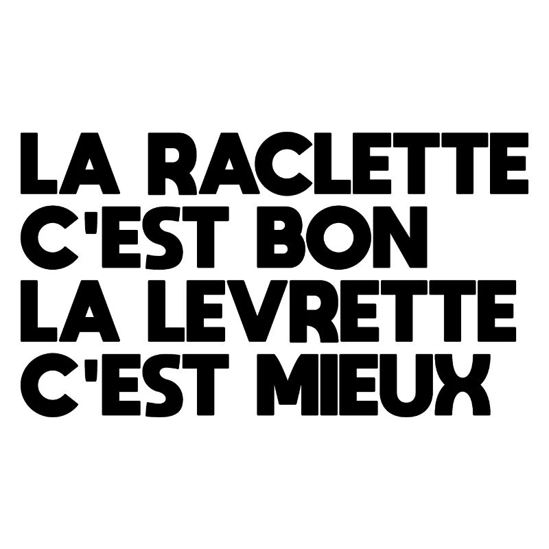 Raclette is good, is better