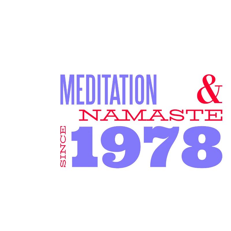 Meditating Since 1978 - Namaste
