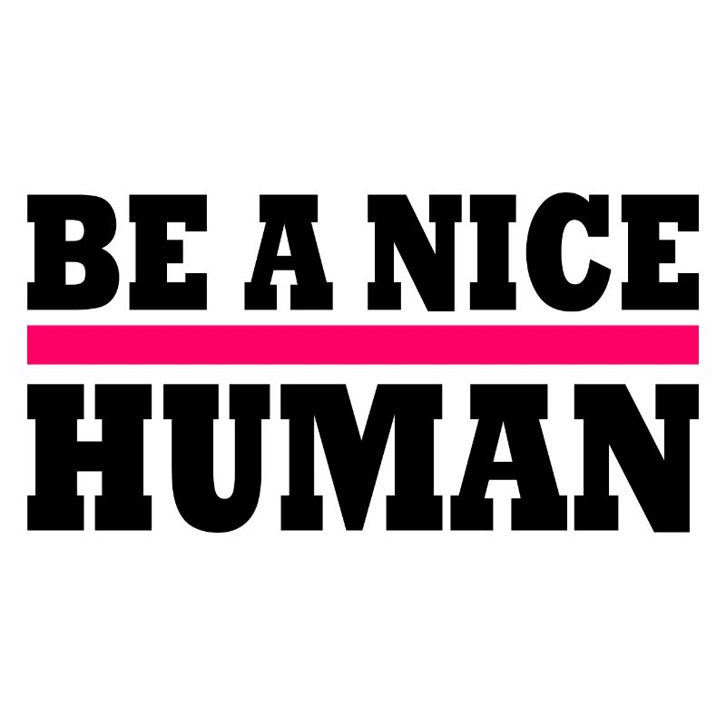 Be a nice human
