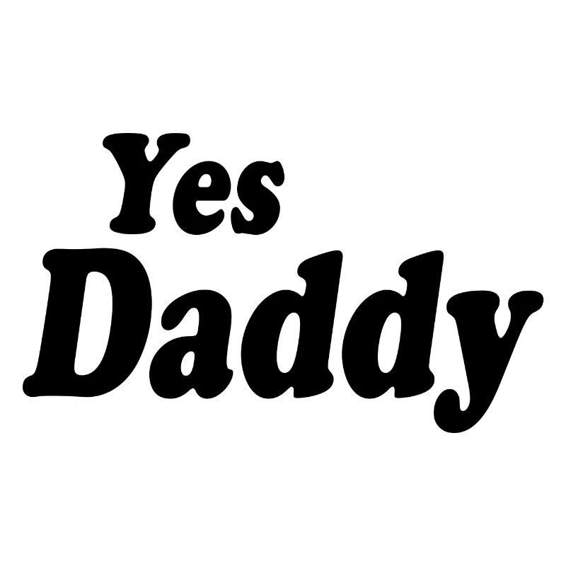 Yes daddy
