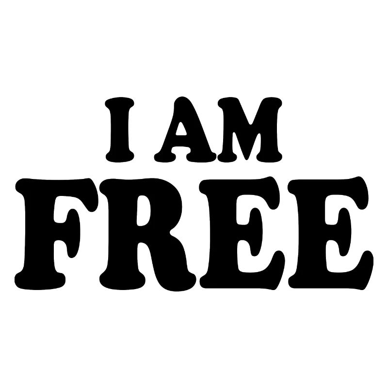 I am free