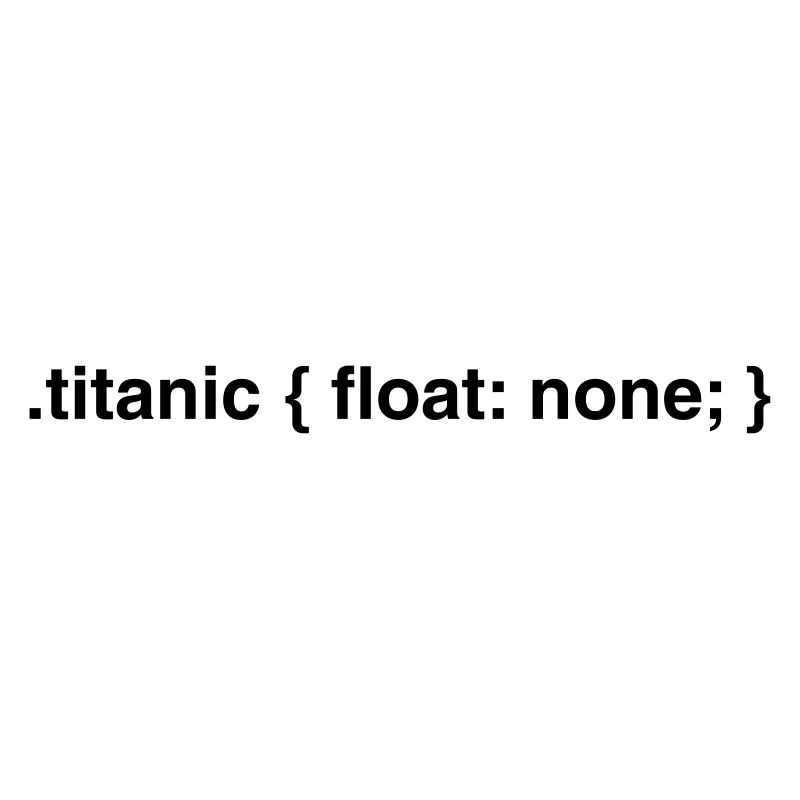 Coder Humor: Titanic Float None