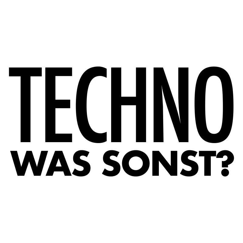 Techno Spruch | Techno was sonst? Techno Geschenk