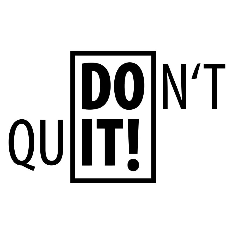 DO IT ! DON’T QUIT SPORT Dont Quit Do not quit