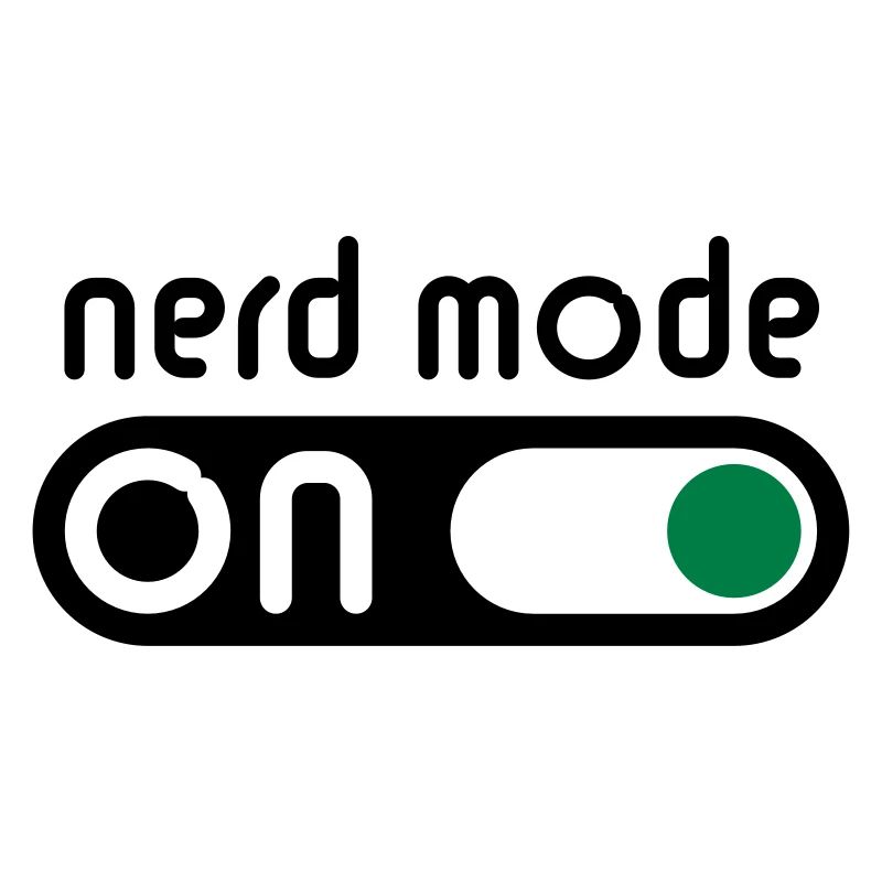 Nerd Mode On (Geek / Computer Freak)