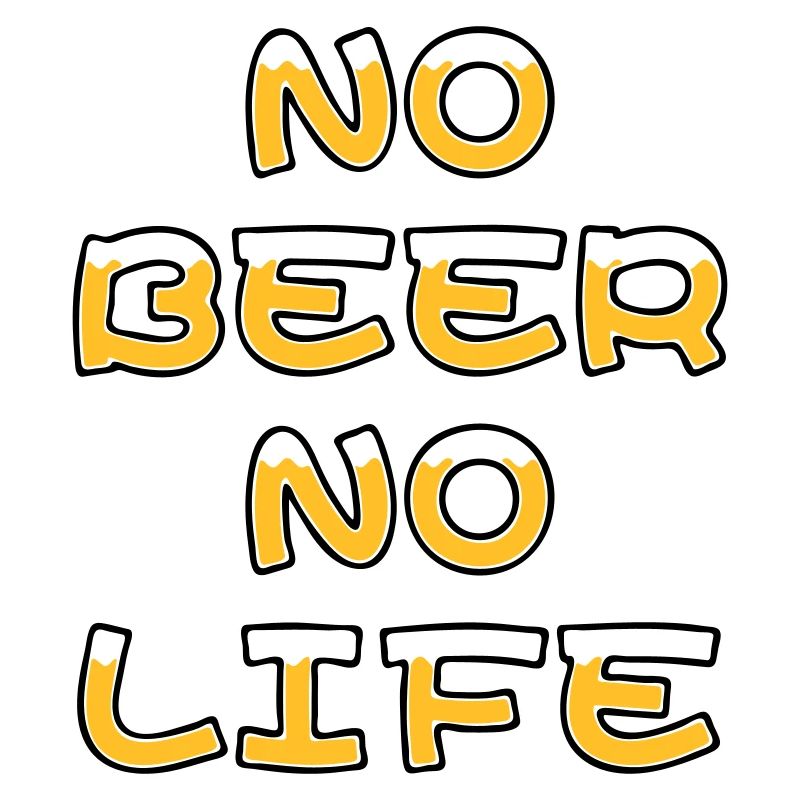 NO BEER NO LIFE