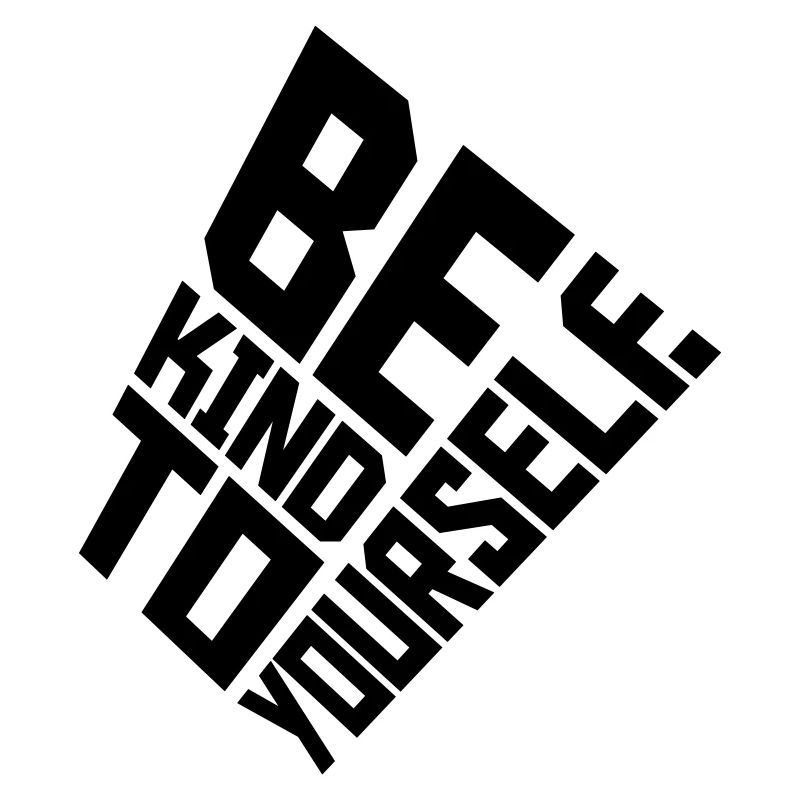 be kind to yourself
