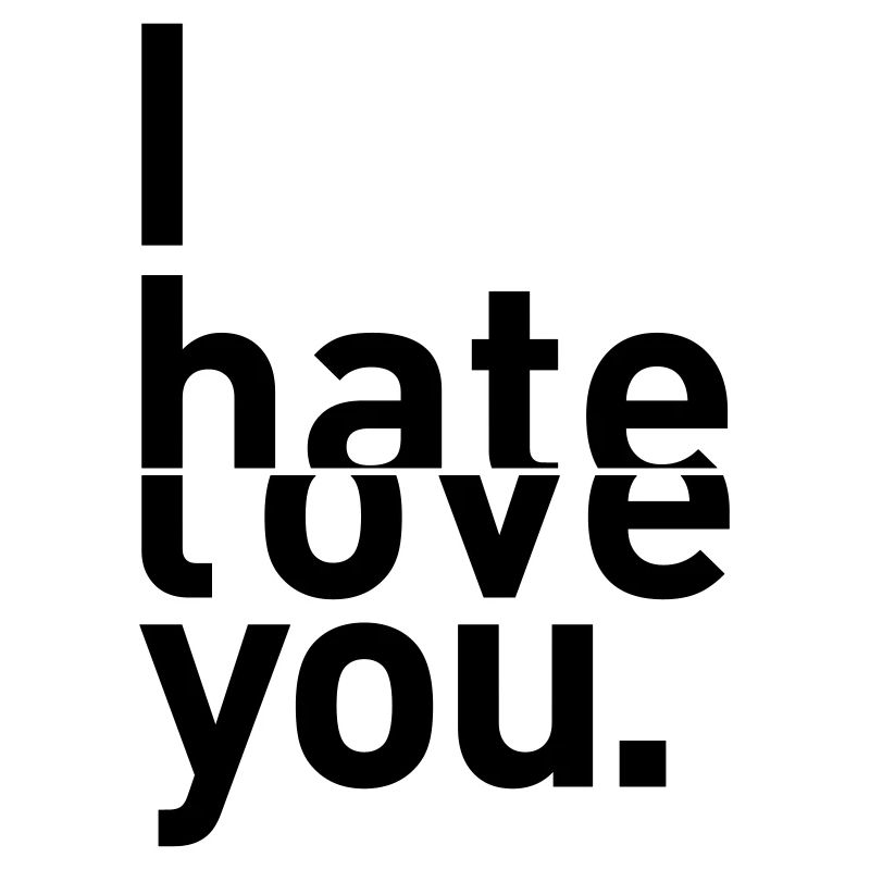 i hate love you ich liebe hasse dich