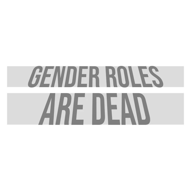 Gender Roles Are Dead Statement Freiheit Spruch
