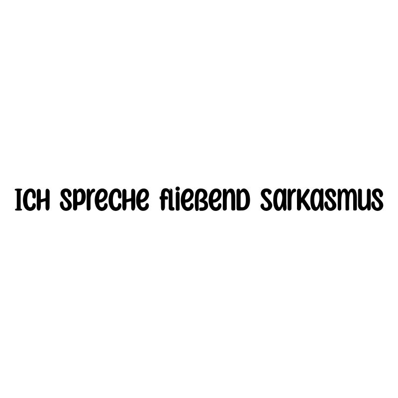 Ich spreche fließend Sarkasmus