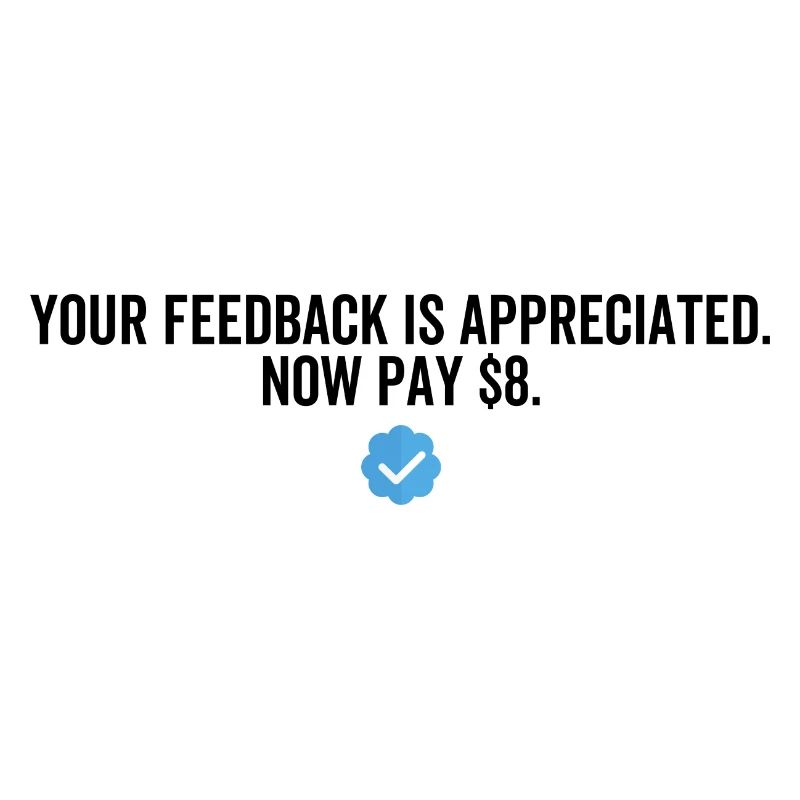 Ihr Feedback wird jetzt geschätzt Zahlen Sie $ 8 Dollar